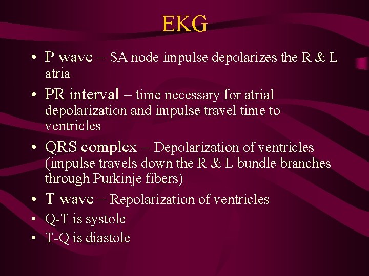 EKG • P wave – SA node impulse depolarizes the R & L atria EKG • P wave – SA node impulse depolarizes the R & L atria