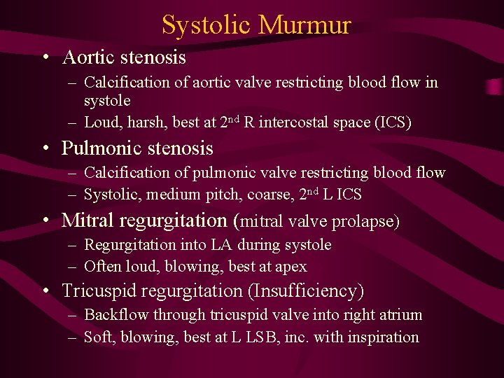 Systolic Murmur • Aortic stenosis – Calcification of aortic valve restricting blood flow in Systolic Murmur • Aortic stenosis – Calcification of aortic valve restricting blood flow in