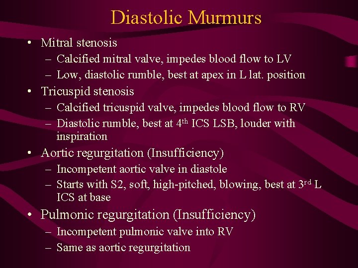 Diastolic Murmurs • Mitral stenosis – Calcified mitral valve, impedes blood flow to LV Diastolic Murmurs • Mitral stenosis – Calcified mitral valve, impedes blood flow to LV