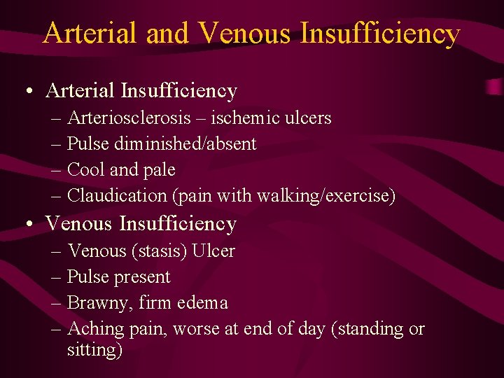 Arterial and Venous Insufficiency • Arterial Insufficiency – Arteriosclerosis – ischemic ulcers – Pulse Arterial and Venous Insufficiency • Arterial Insufficiency – Arteriosclerosis – ischemic ulcers – Pulse