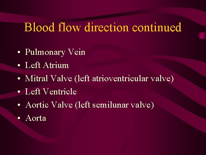 Blood flow direction continued • • • Pulmonary Vein Left Atrium Mitral Valve (left Blood flow direction continued • • • Pulmonary Vein Left Atrium Mitral Valve (left