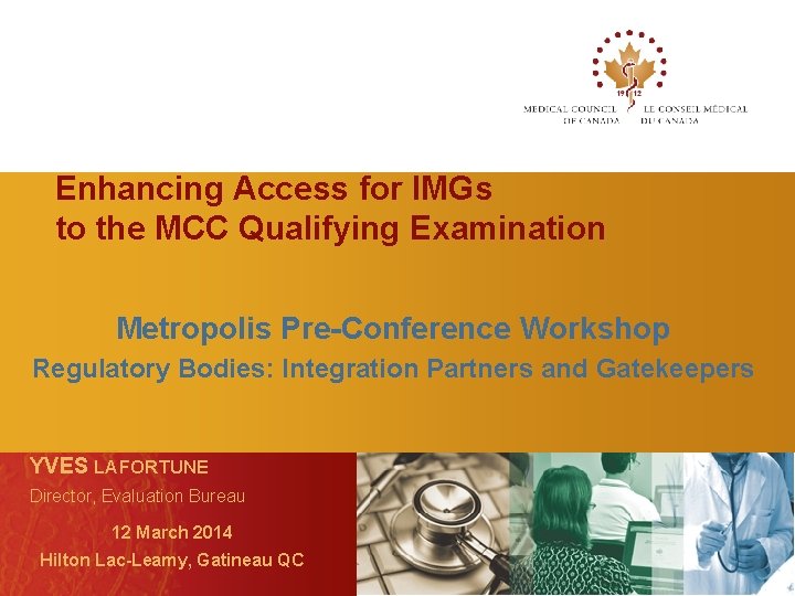 Enhancing Access for IMGs to the MCC Qualifying Examination Metropolis Pre-Conference Workshop Regulatory Bodies: