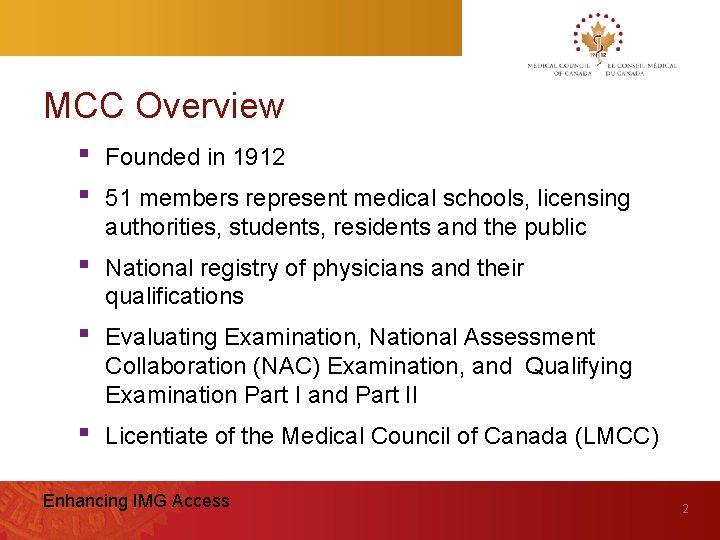 MCC Overview ▪ Founded in 1912 ▪ 51 members represent medical schools, licensing authorities,