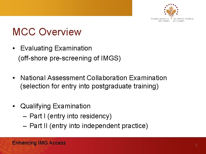 MCC Overview • Evaluating Examination (off-shore pre-screening of IMGS) • National Assessment Collaboration Examination