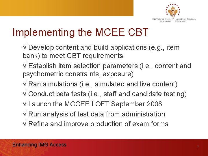 Implementing the MCEE CBT √ Develop content and build applications (e. g. , item