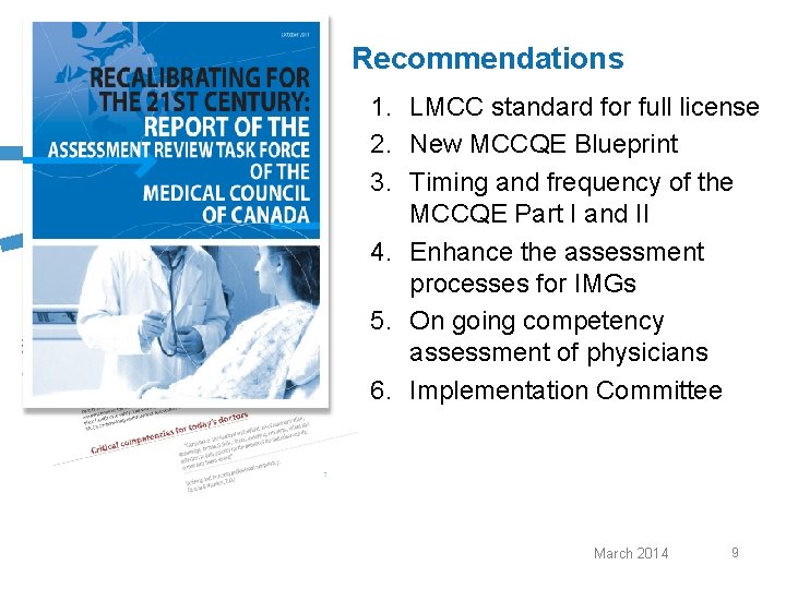 Recommendations 1. LMCC standard for full license 2. New MCCQE Blueprint 3. Timing and