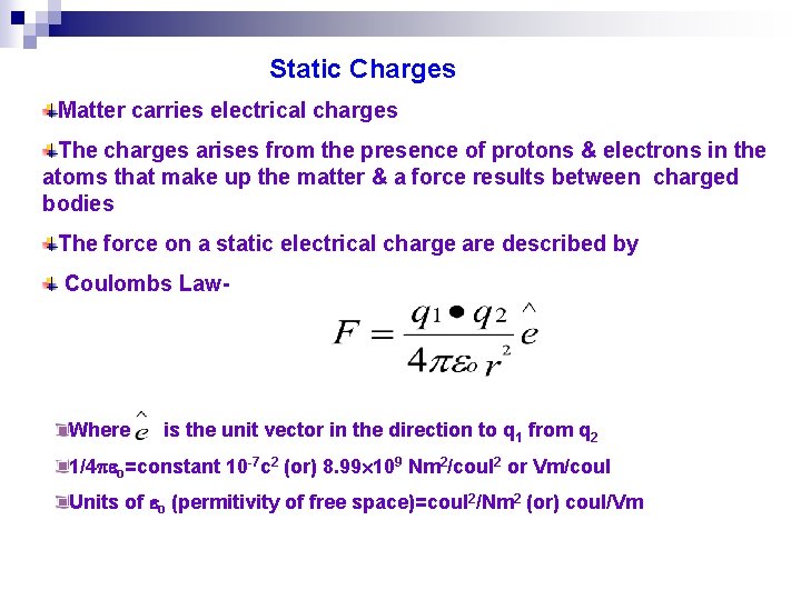 Static Charges Matter carries electrical charges The charges arises from the presence of protons