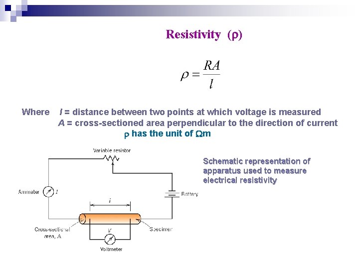 Resistivity ( ) Where l = distance between two points at which voltage is