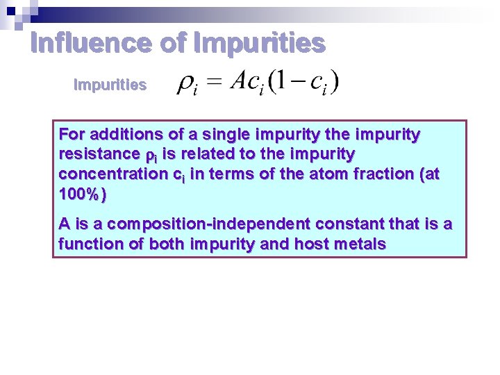 Influence of Impurities For additions of a single impurity the impurity resistance i is