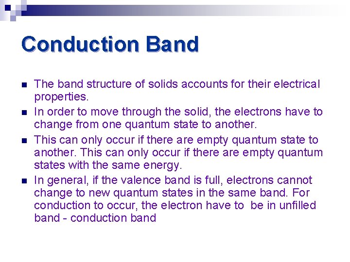 Conduction Band n n The band structure of solids accounts for their electrical properties.