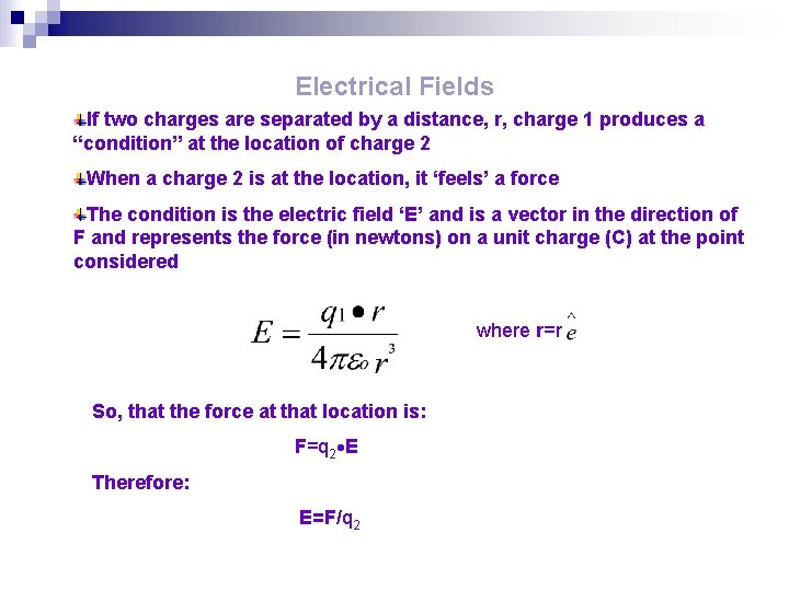 Electrical Fields If two charges are separated by a distance, r, charge 1 produces