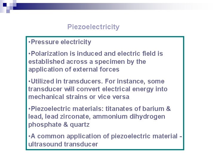 Piezoelectricity • Pressure electricity • Polarization is induced and electric field is established across