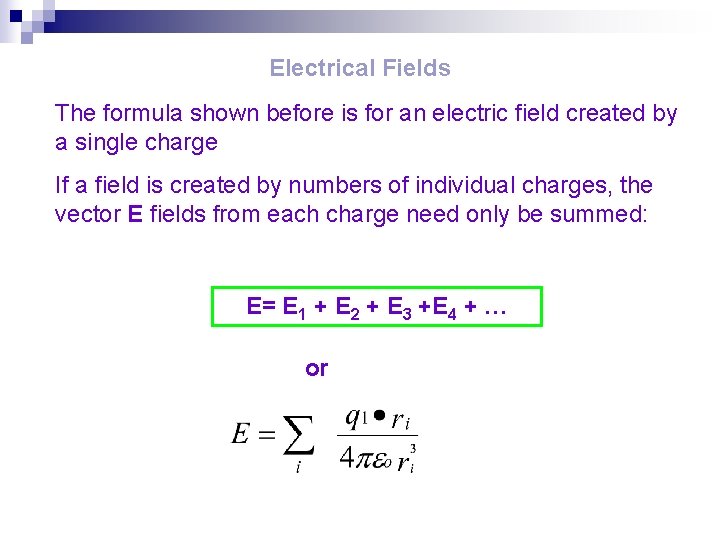 Electrical Fields The formula shown before is for an electric field created by a