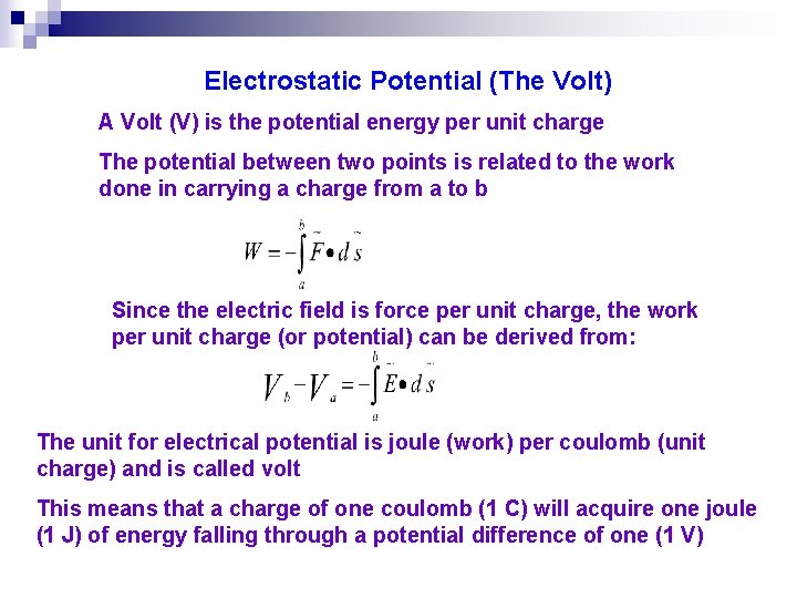 Electrostatic Potential (The Volt) A Volt (V) is the potential energy per unit charge