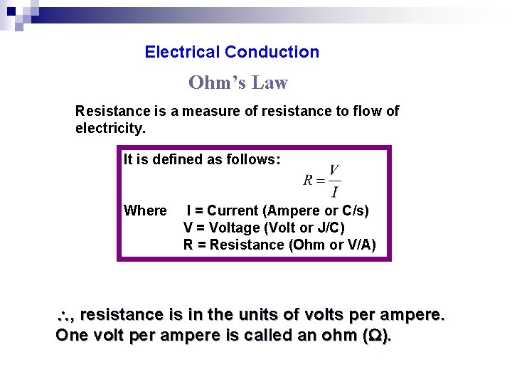 Electrical Conduction Ohm’s Law Resistance is a measure of resistance to flow of electricity.