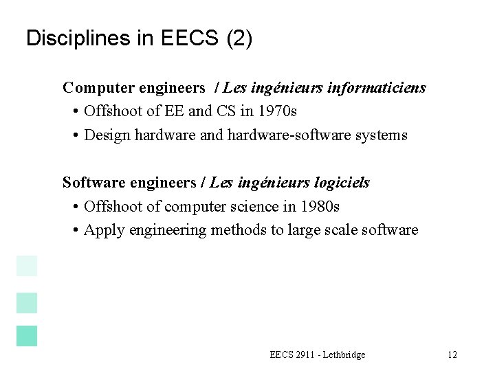 Disciplines in EECS (2) Computer engineers / Les ingénieurs informaticiens • Offshoot of EE