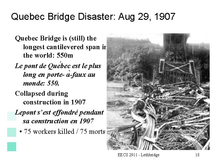 Quebec Bridge Disaster: Aug 29, 1907 Quebec Bridge is (still) the longest cantilevered span