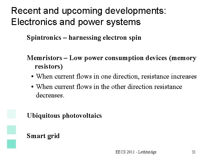 Recent and upcoming developments: Electronics and power systems Spintronics – harnessing electron spin Memristors