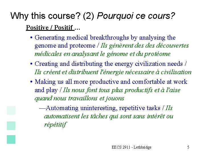 Why this course? (2) Pourquoi ce cours? Positive / Positif … • Generating medical