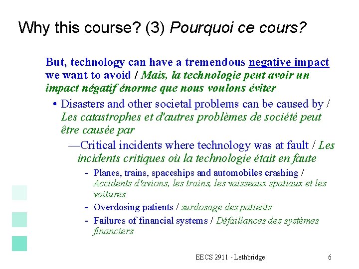 Why this course? (3) Pourquoi ce cours? But, technology can have a tremendous negative