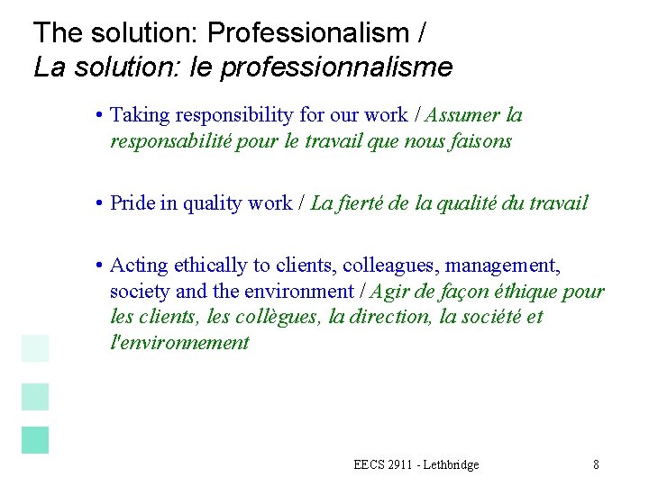 The solution: Professionalism / La solution: le professionnalisme • Taking responsibility for our work