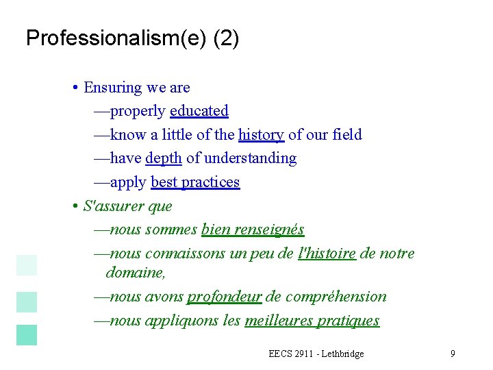 Professionalism(e) (2) • Ensuring we are —properly educated —know a little of the history