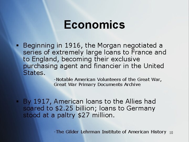 Economics § Beginning in 1916, the Morgan negotiated a series of extremely large loans