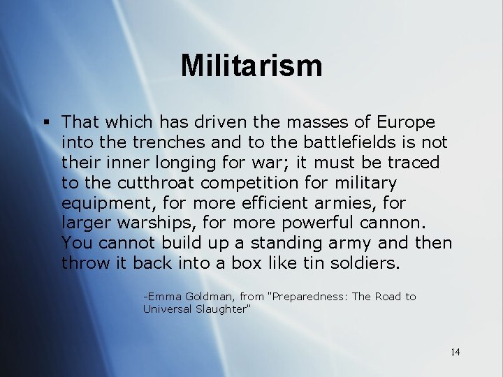 Militarism § That which has driven the masses of Europe into the trenches and