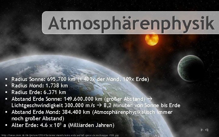 Atmosphärenphysik Radius Sonne: 695. 700 km (= 400 x der Mond, 109 x Erde)
