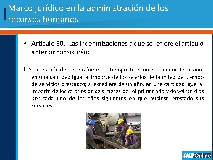 Marco jurídico en la administración de los recursos humanos • Artículo 50. - Las