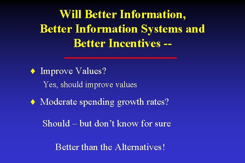 Will Better Information, Better Information Systems and Better Incentives -♦ Improve Values? Yes, should