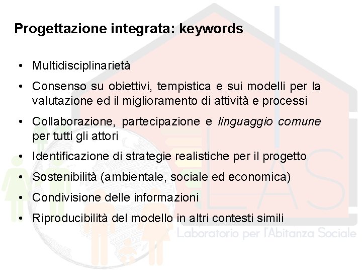 Progettazione integrata: keywords • Multidisciplinarietà • Consenso su obiettivi, tempistica e sui modelli per