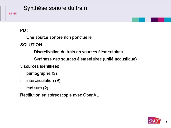 Synthèse sonore du train PB : Une source sonore non ponctuelle SOLUTION : –