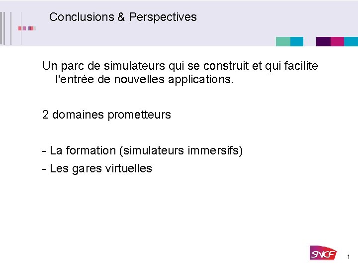 Conclusions & Perspectives Un parc de simulateurs qui se construit et qui facilite l'entrée