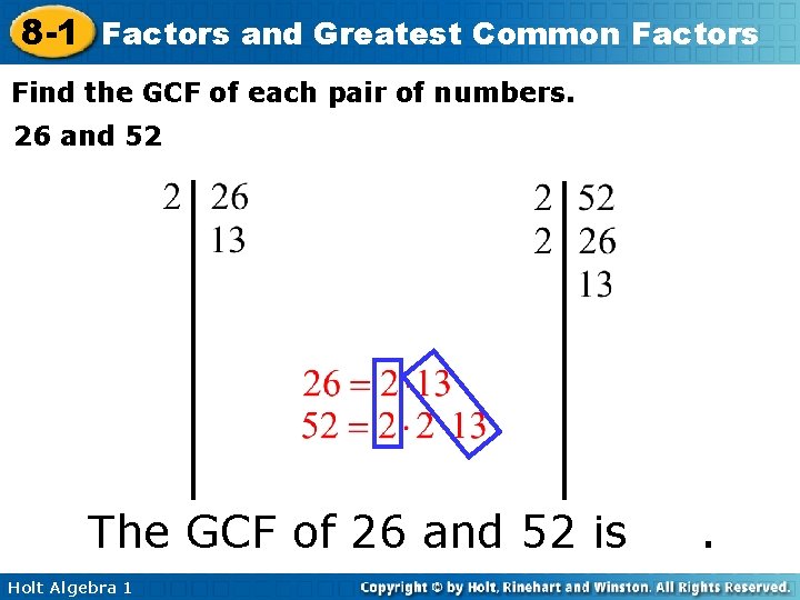 8 -1 Factors and Greatest Common Factors Find the GCF of each pair of