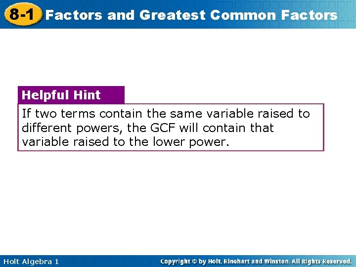 8 -1 Factors and Greatest Common Factors Helpful Hint If two terms contain the