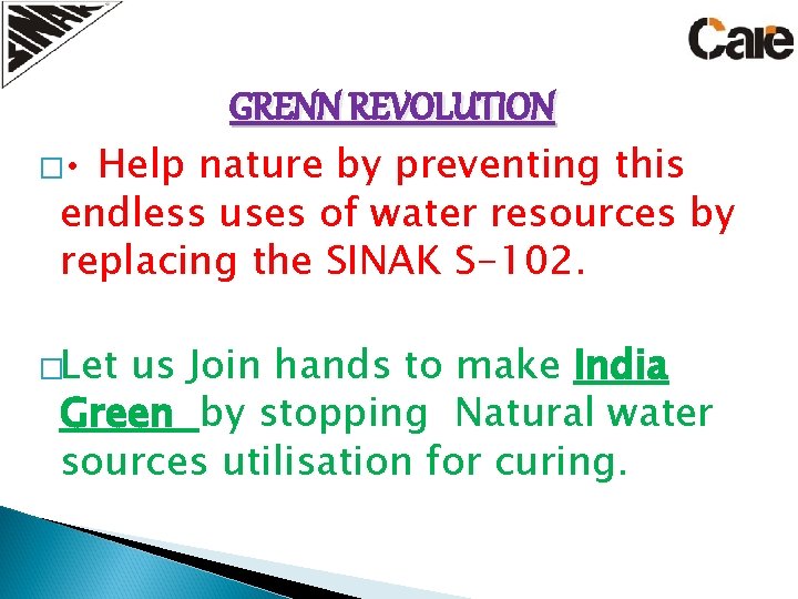 � • GRENN REVOLUTION Help nature by preventing this endless uses of water resources