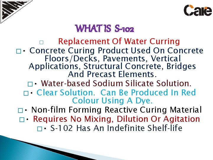 WHAT IS S-102 Replacement Of Water Curring � • Concrete Curing Product Used On