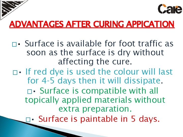 ADVANTAGES AFTER CURING APPICATION � • Surface is available for foot traffic as soon