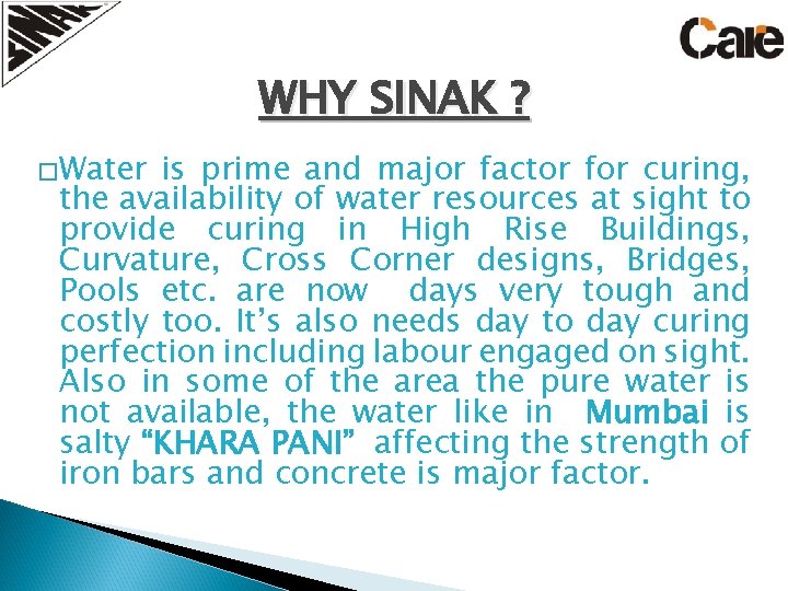 WHY SINAK ? �Water is prime and major factor for curing, the availability of