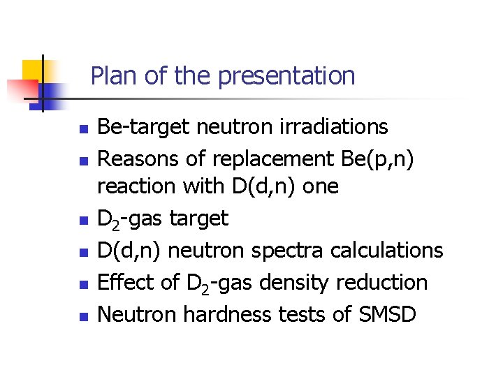 Plan of the presentation n n n Be-target neutron irradiations Reasons of replacement Be(p,