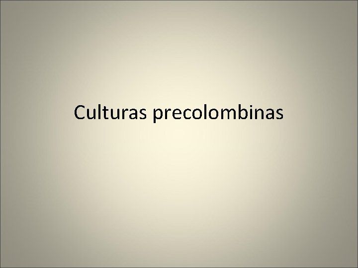 Culturas precolombinas 