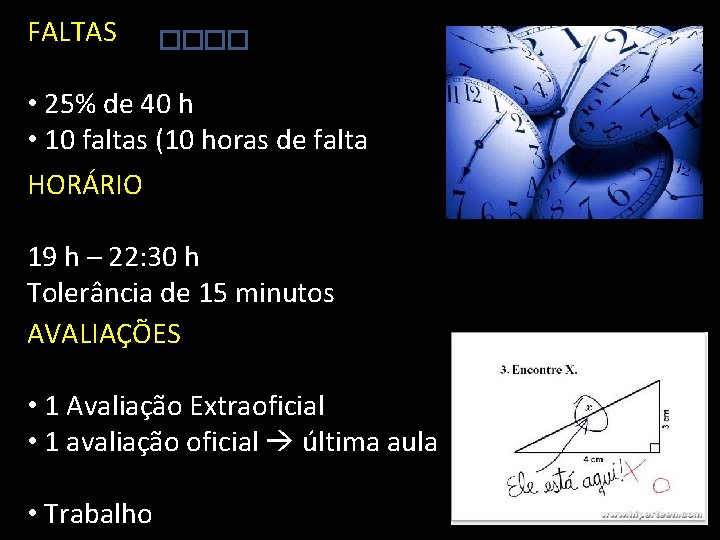 FALTAS • 25% de 40 h • 10 faltas (10 horas de falta HORÁRIO