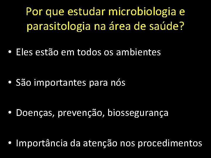 Por que estudar microbiologia e parasitologia na área de saúde? • Eles estão em