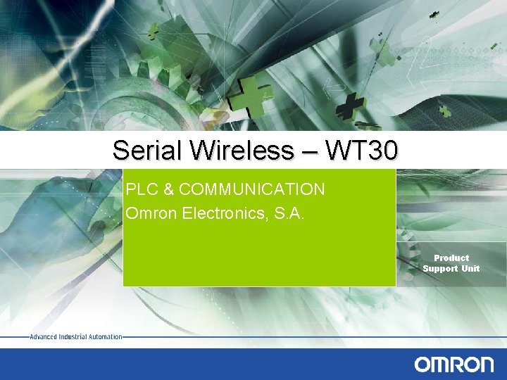 Serial Wireless – WT 30 PLC & COMMUNICATION Omron Electronics, S. A. Product Support