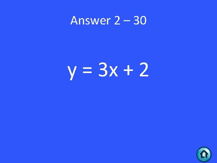Answer 2 – 30 y = 3 x + 2 