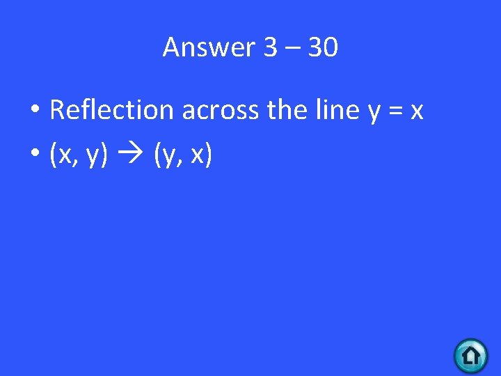 Answer 3 – 30 • Reflection across the line y = x • (x,