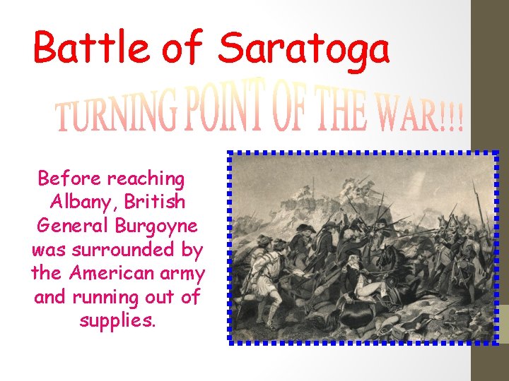 Battle of Saratoga Before reaching Albany, British General Burgoyne was surrounded by the American