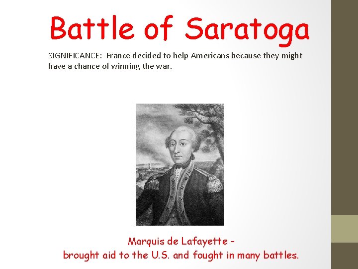 Battle of Saratoga SIGNIFICANCE: France decidede to war. help Americans because they might have