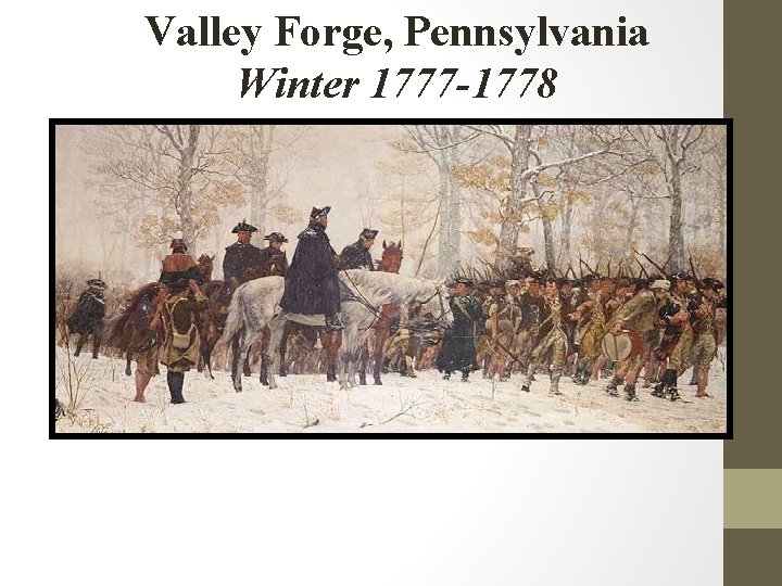 Valley Forge, Pennsylvania Winter 1777 -1778 